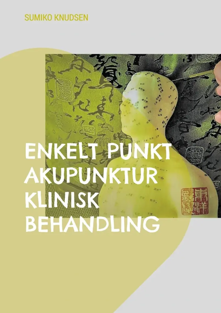 Enkelt Punkt Akupunktur Klinisk Behandling af Sumiko Knudsen