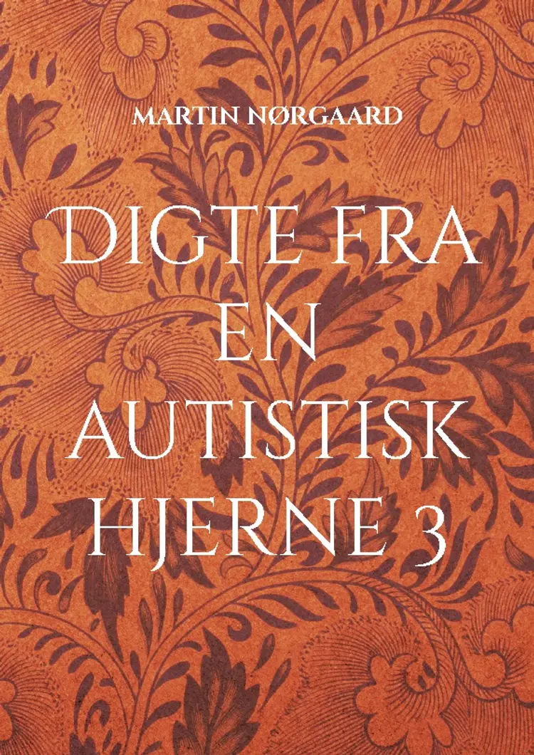 Digte fra en autistisk hjerne 3 af martin nørgaard