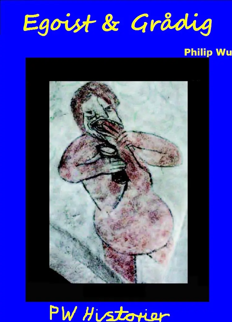Egoist & Grådig af Philip Wu