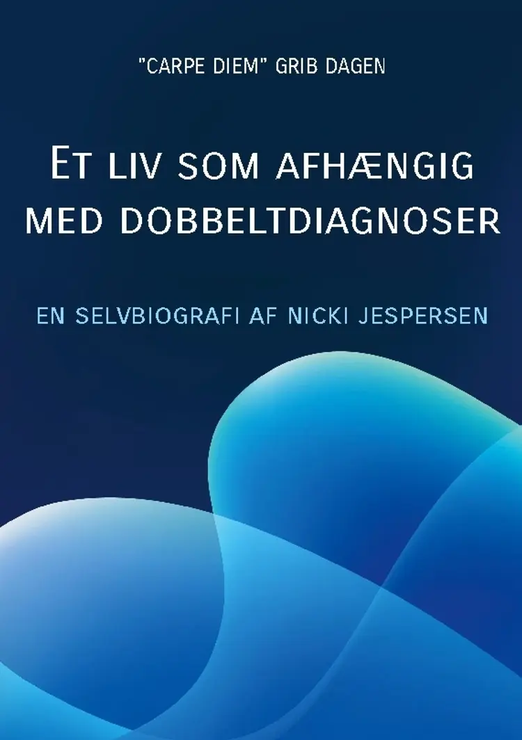 Et liv som afhængig med dobbeltdiagnoser af Nicki Jespersen