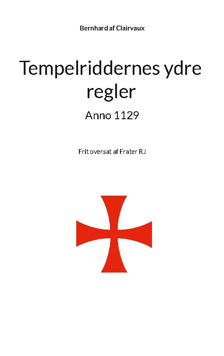 Tempelriddernes ydre regler anno 1129 af Bernhard af Clairvaux