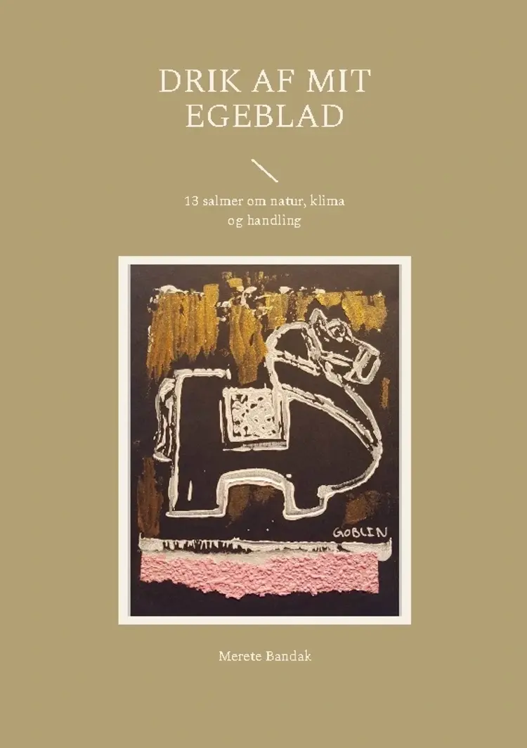 Drik af mit egeblad af Merete Bandak