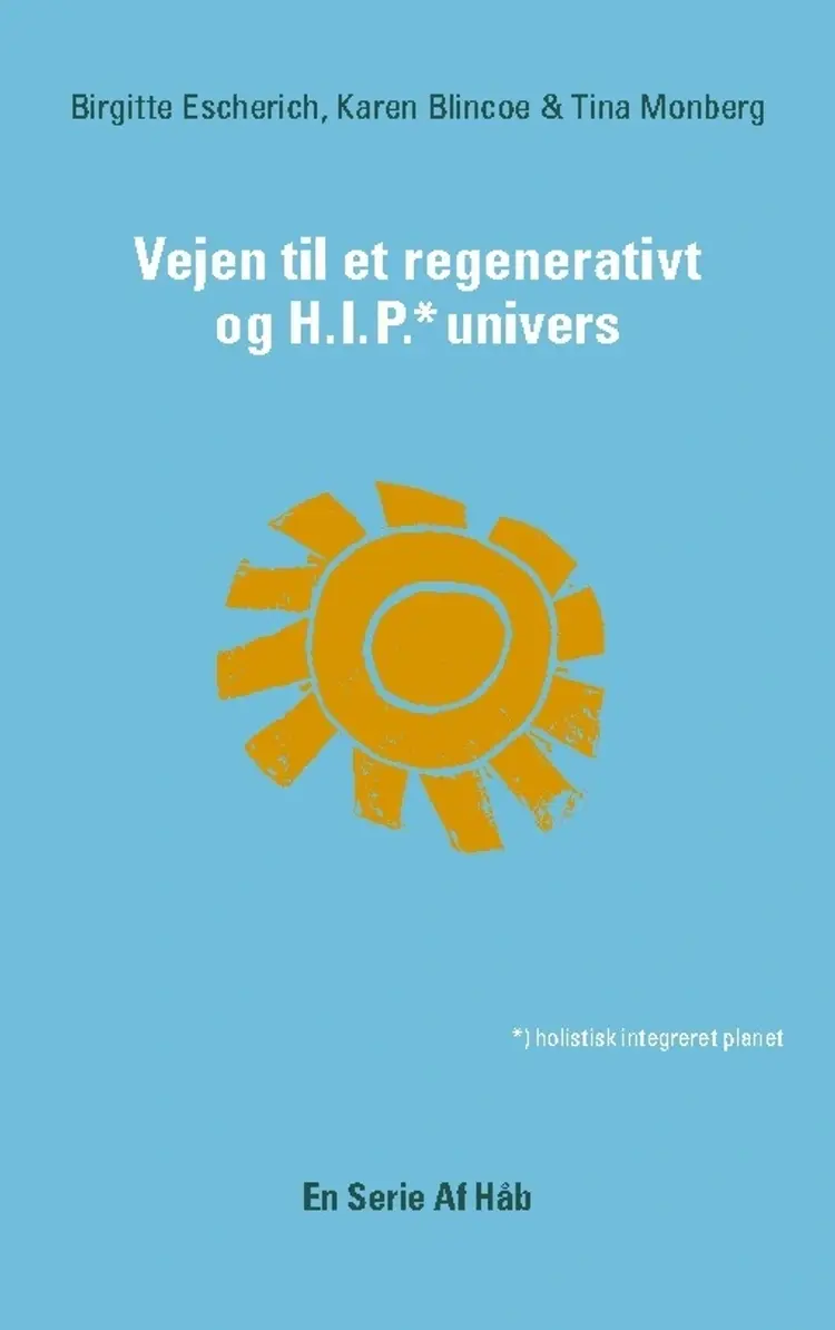 Vejen til et Regenerativt og HIP Univers af Tina Monberg