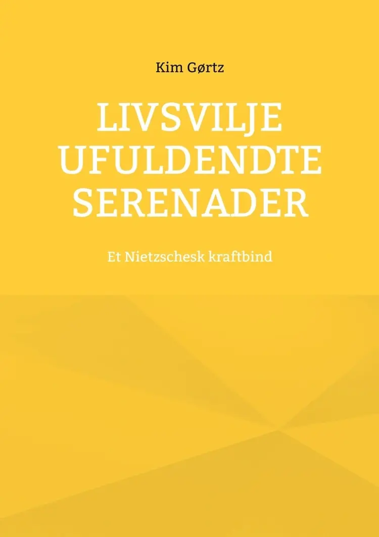 Livsvilje Ufuldendte serenader af Kim Gørtz