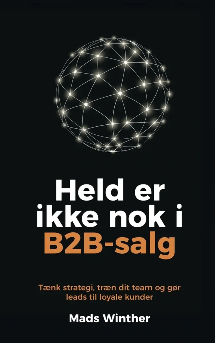 Held er ikke nok i B2B-salg af Mads Winther