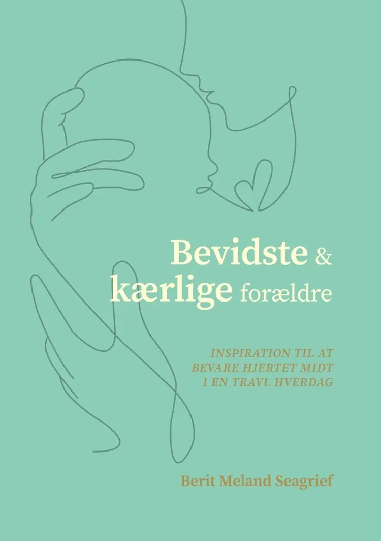 Bevidste og kærlige forældre af Berit Meland Seagrief