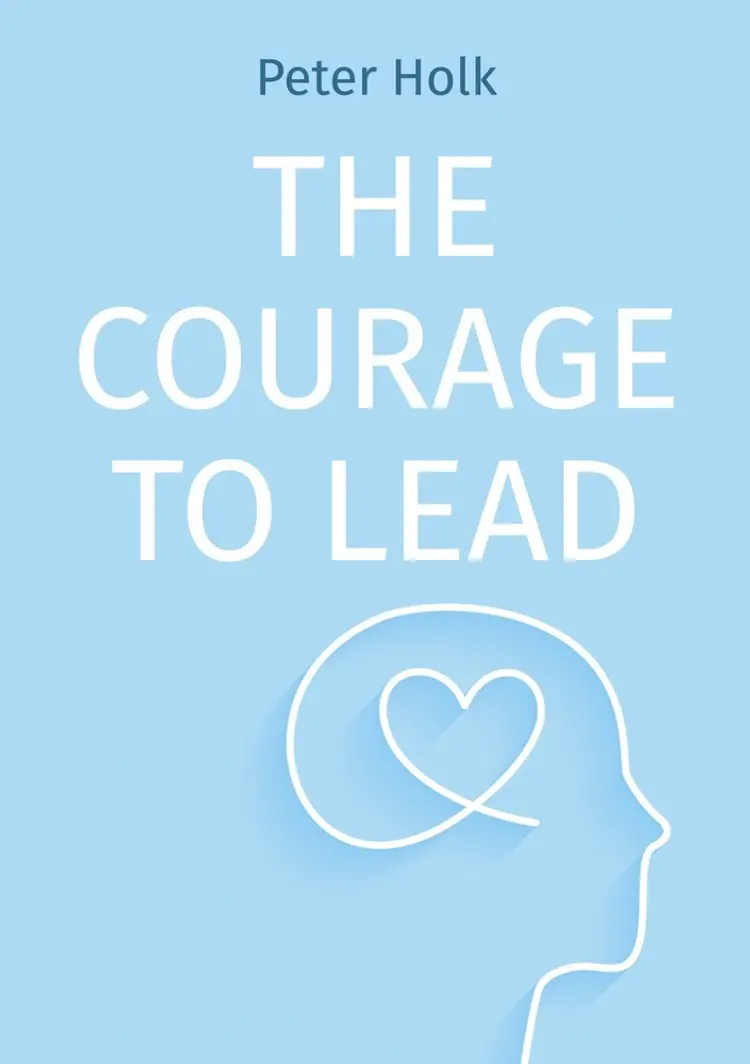The courage to lead af Peter Holk