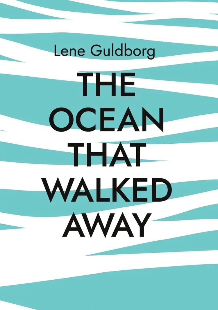The ocean that walked away af Lene Guldborg