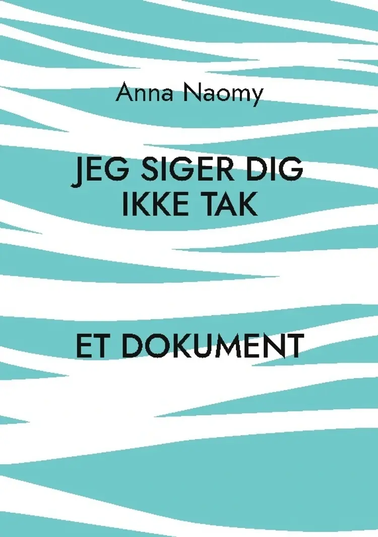 Jeg siger dig ikke tak af Merete Bandak