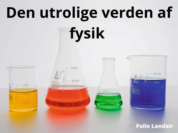 Den utrolige verden af fysik af Palle Landair