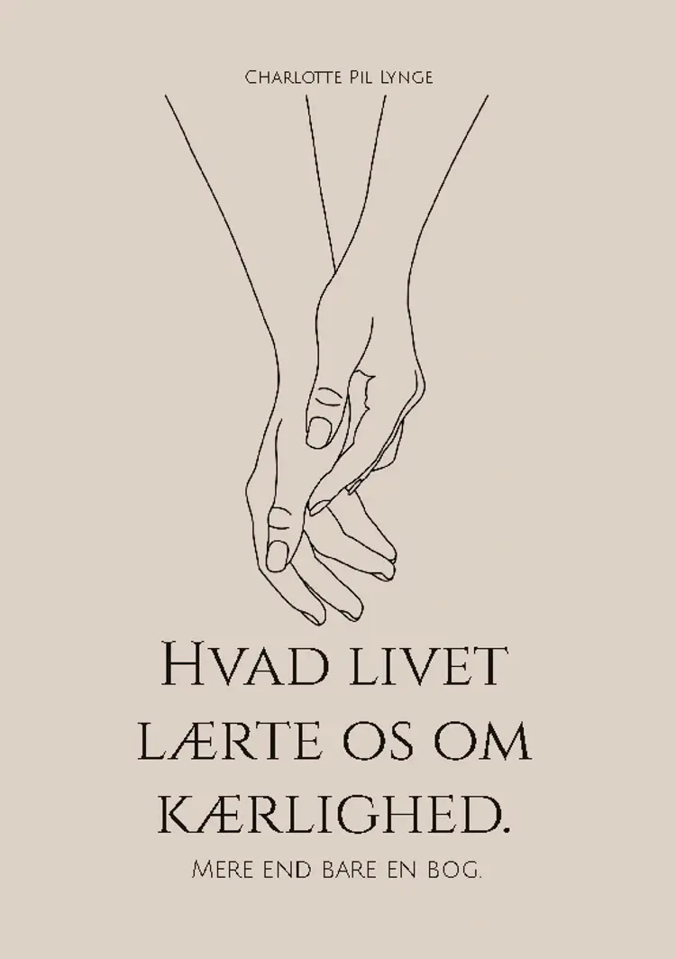 Hvad livet lærte os om kærlighed. af Charlotte Pil Lynge