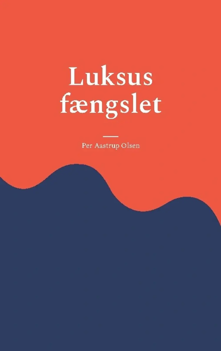 Luksus fængslet af Per Aastrup Olsen