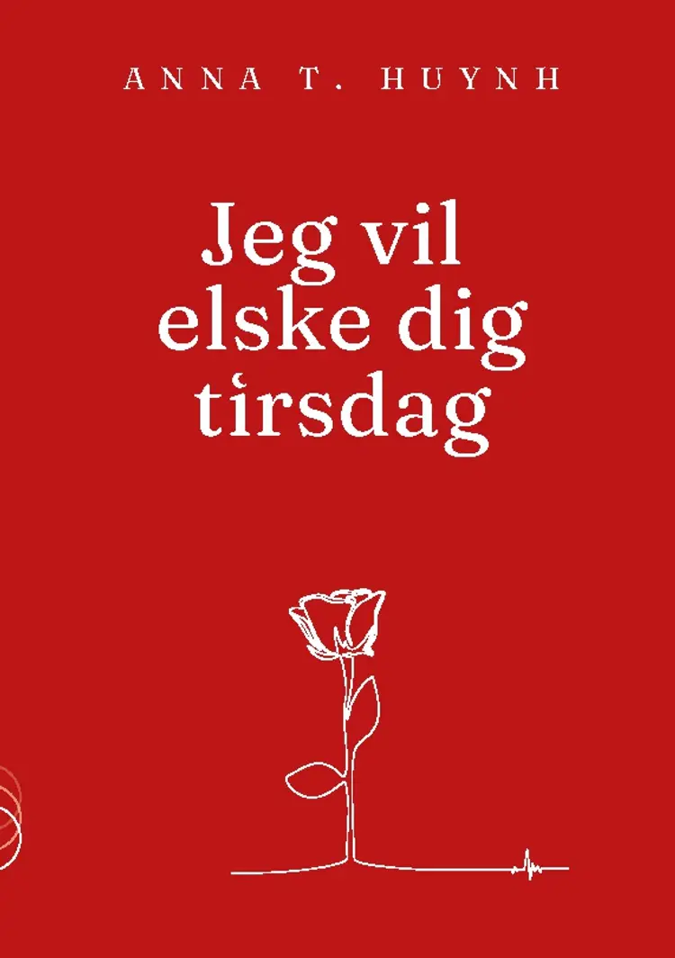 Jeg vil elske dig tirsdag af Anna T. Huynh