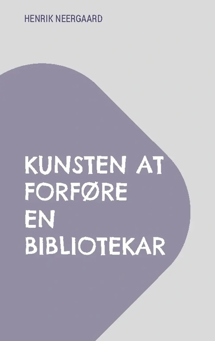 Kunsten at forføre en bibliotekar af Henrik Neergaard