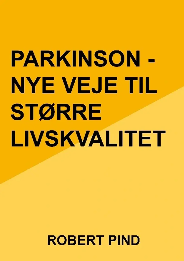 Parkinson - nye vej til større livskvalitet af Robert Pind