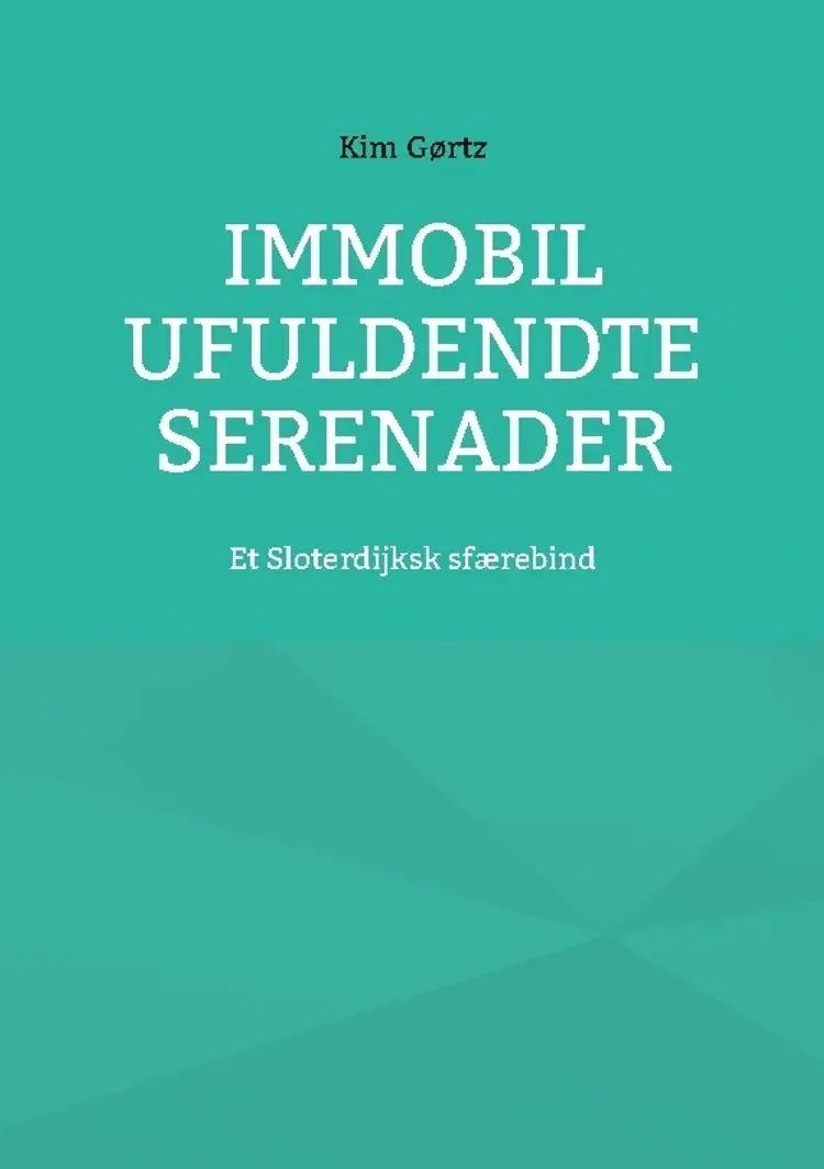Immobil Ufuldendte serenader af Kim Gørtz