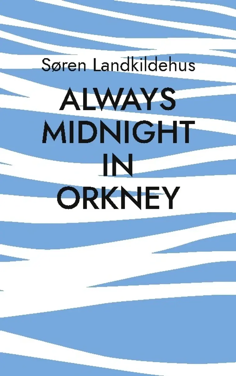 Always Midnight In Orkney af Søren Landkildehus
