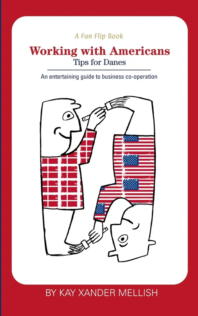 A fun flip book: Working with Americans and Working with Danes af Kay Xander Mellish