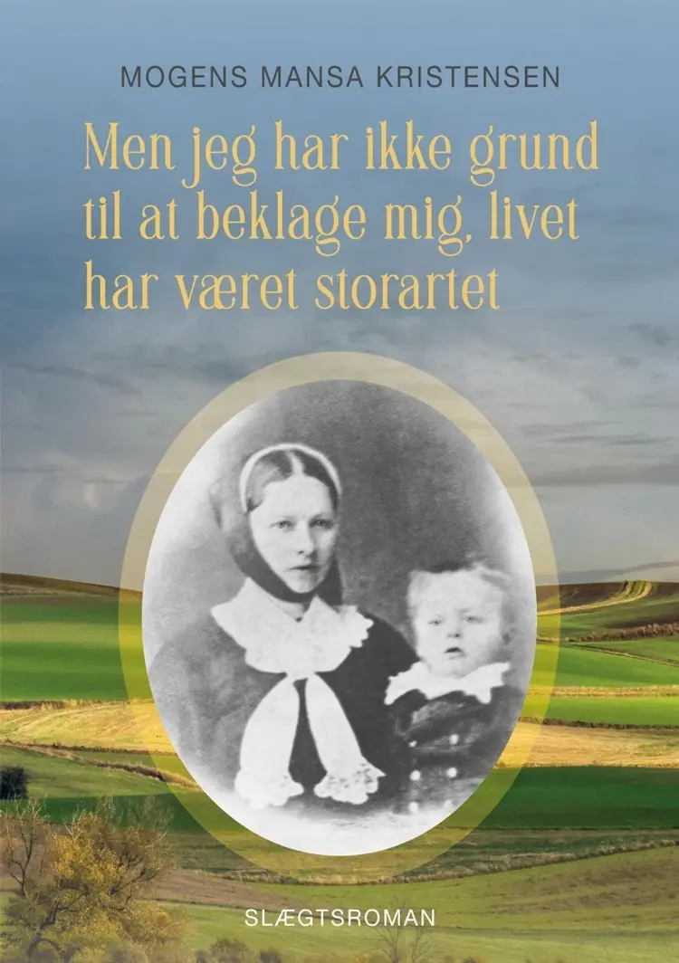 Men jeg har ikke grund til at beklage mig, livet har været storartet af Mogens Mansa Kristensen