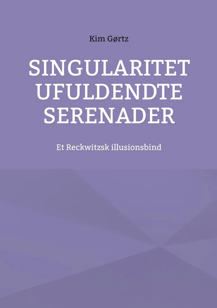 Singularitet Ufuldendte serenader af Kim Gørtz