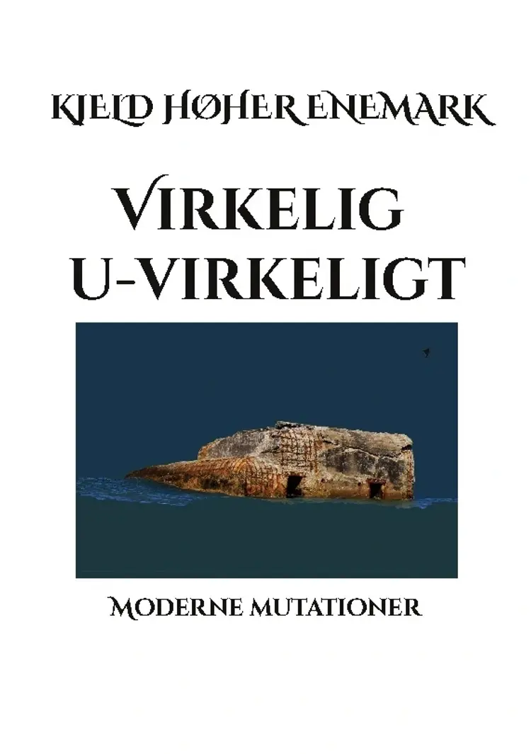 Virkelig u-virkeligt af Kjeld Høher Enemark