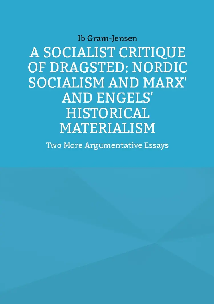 A Socialist Critique of Dragsted: Nordic Socialism and Marx' and Engels' Historical Materialism af Ib Gram-Jensen