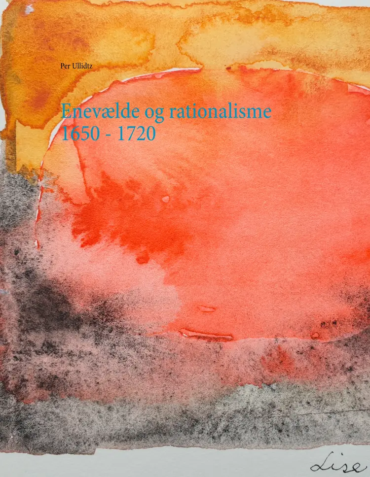 Enevælde og rationalisme 1650 - 1720 af Per Ullidtz
