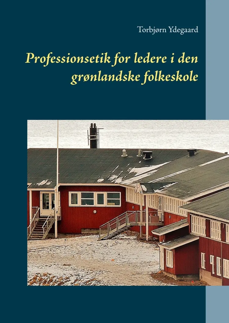Professionsetik for ledere i den grønlandske folkeskole af Torbjørn Ydegaard