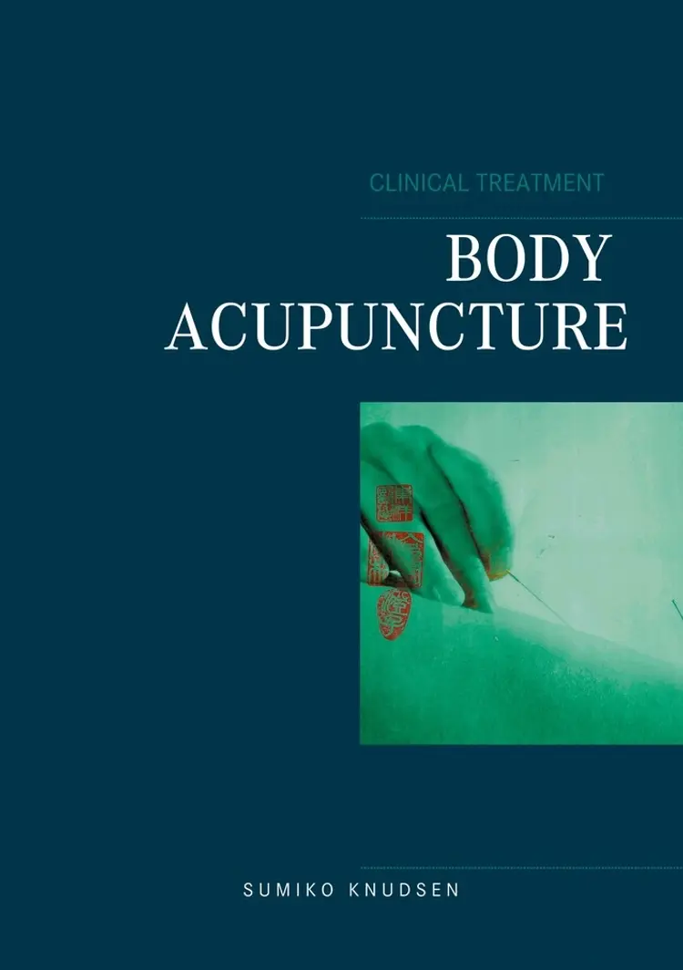 Body Acupuncture Clinical Treatment af Sumiko Knudsen