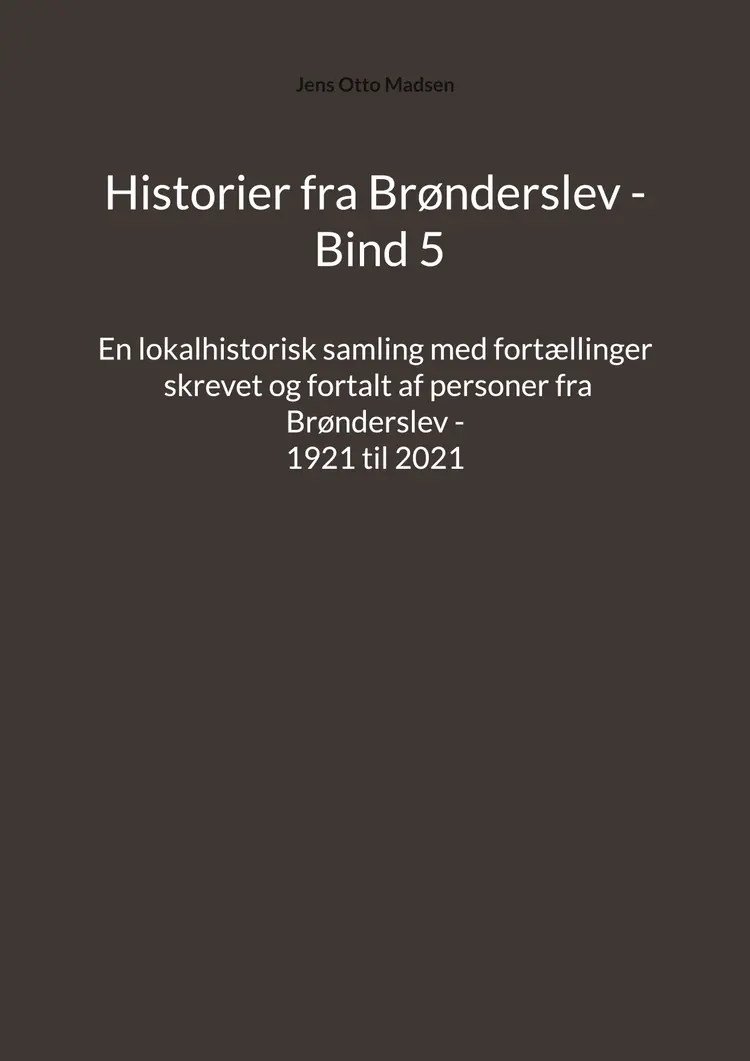 Historier fra Brønderslev - Bind 5 af Jens Otto Madsen