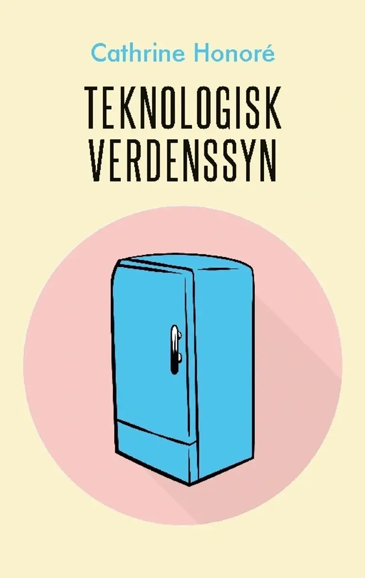 Teknologisk verdenssyn af Cathrine Honoré