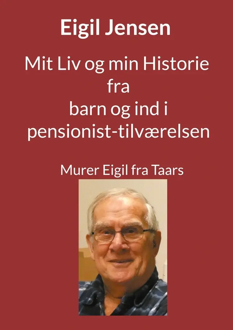 Mit Liv og min Historie fra barn til pensionist af Jens Otto Madsen