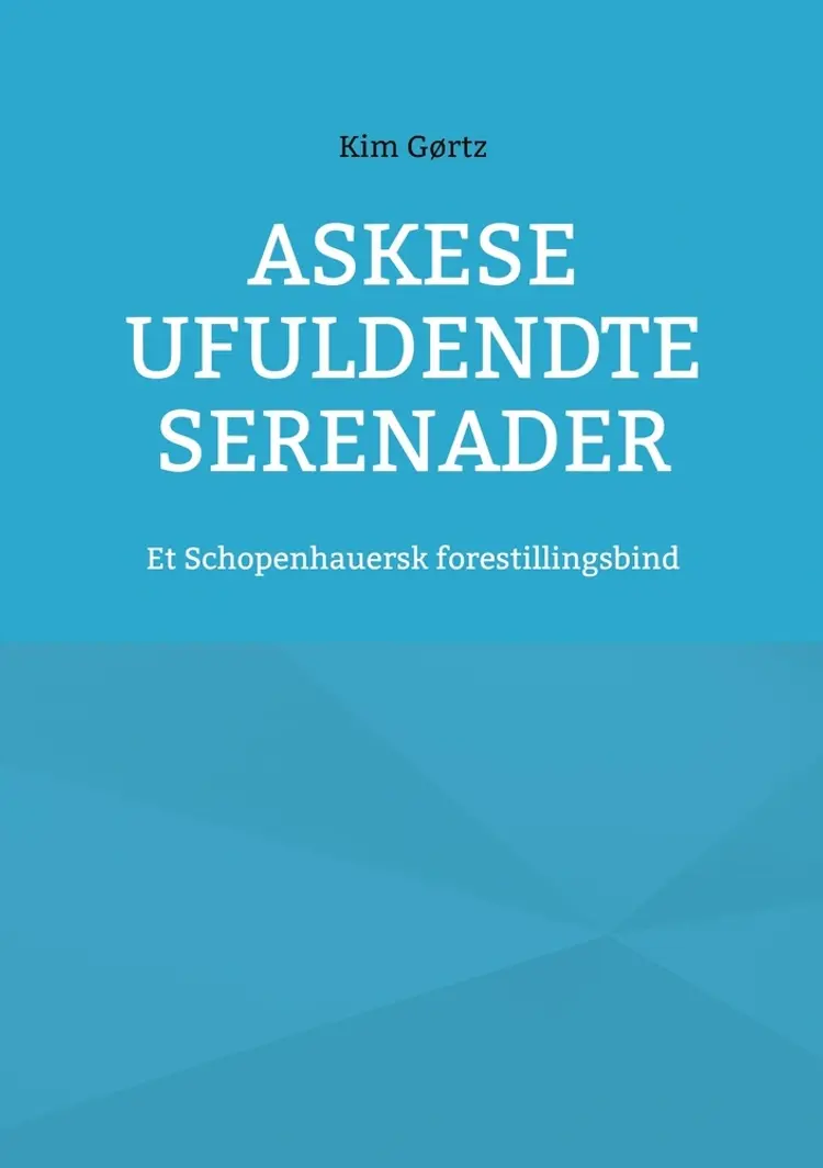 Askese ufuldendte serenader af Kim Gørtz
