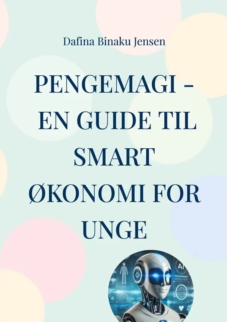 Pengemagi - En guide til smart økonomi for unge af Dafina Binaku Jensen