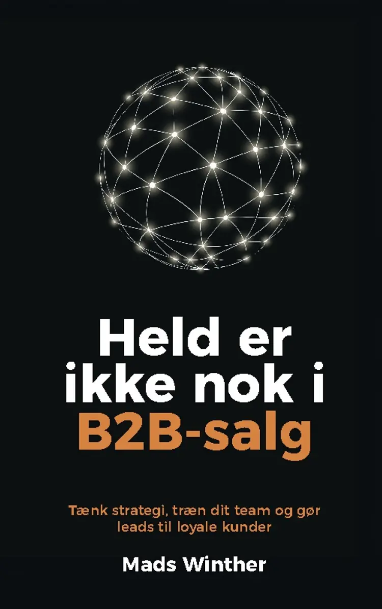 Held er ikke nok i B2B-salg af Mads Winther