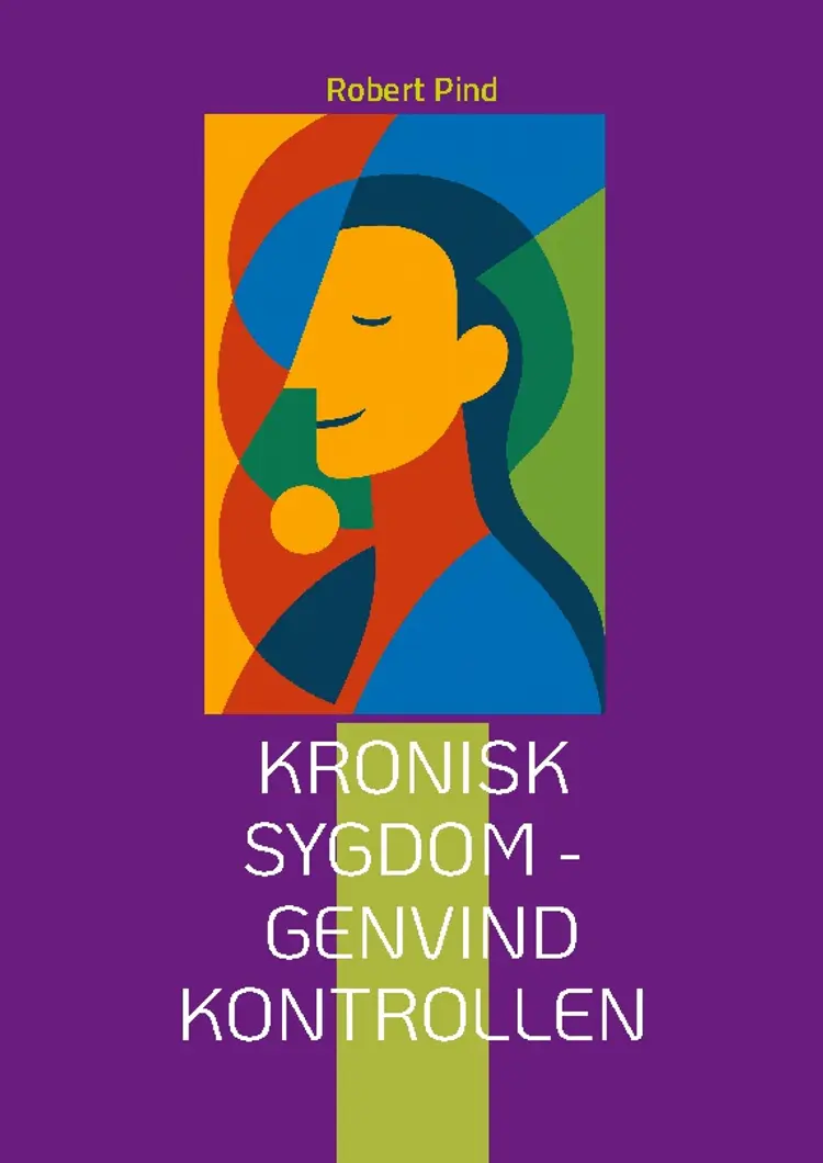 Kronisk  sygdom - genvind kontrollen af Robert Pind