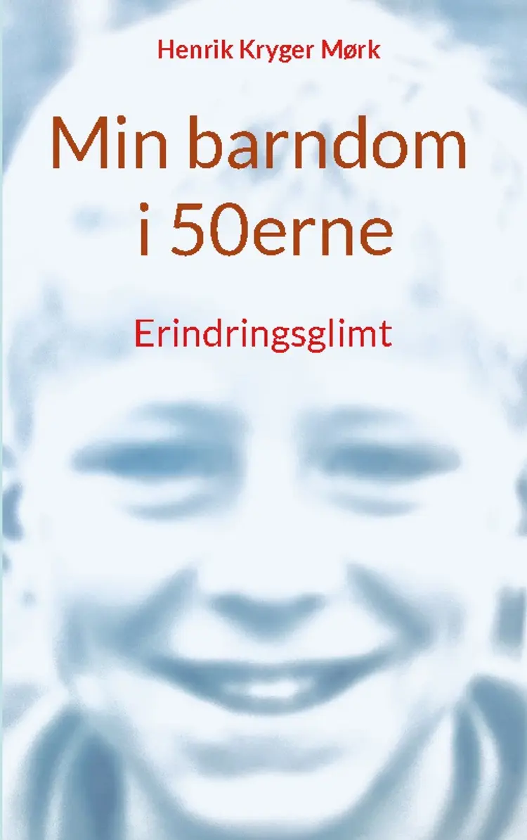 Min barndom i 50erne af Henrik Kryger Mørk