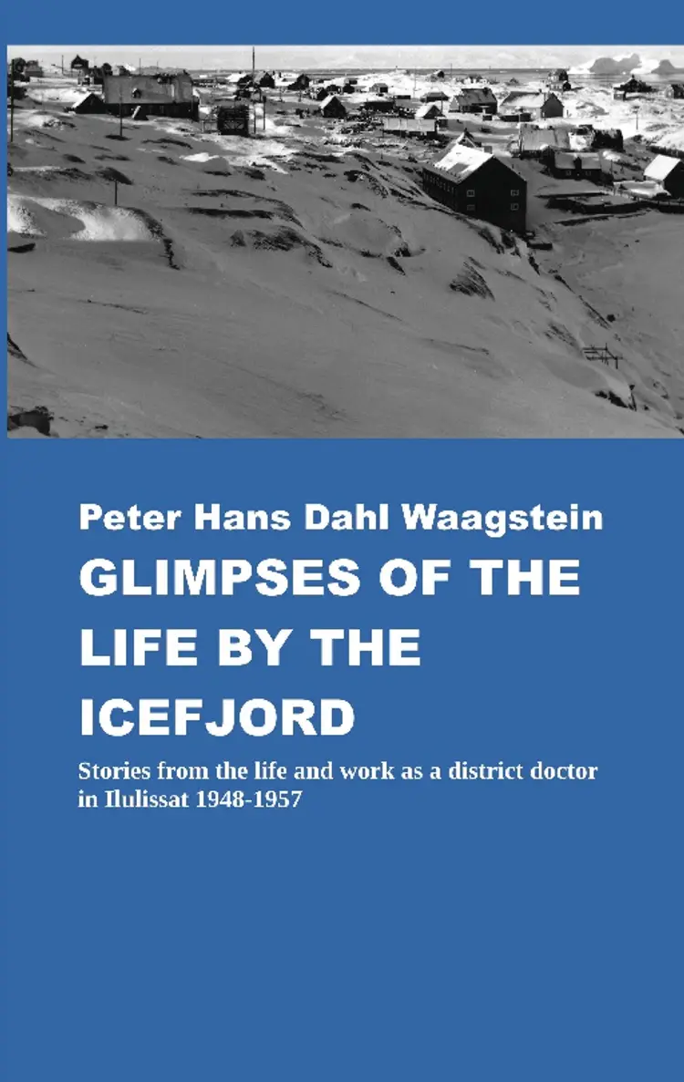 Glimpses of Life by the Icefjord af Peter Hans Dahl Waagstein