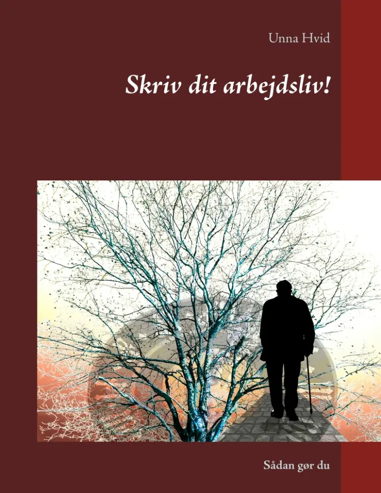 Skriv dit arbejdsliv! af Unna Hvid