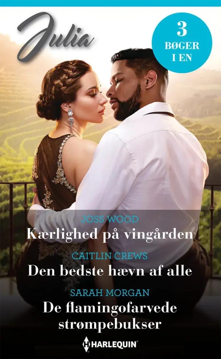 Kærlighed på vingården / Den bedste hævn af alle / De flamingofarvede strømpebukser af Sarah Morgan