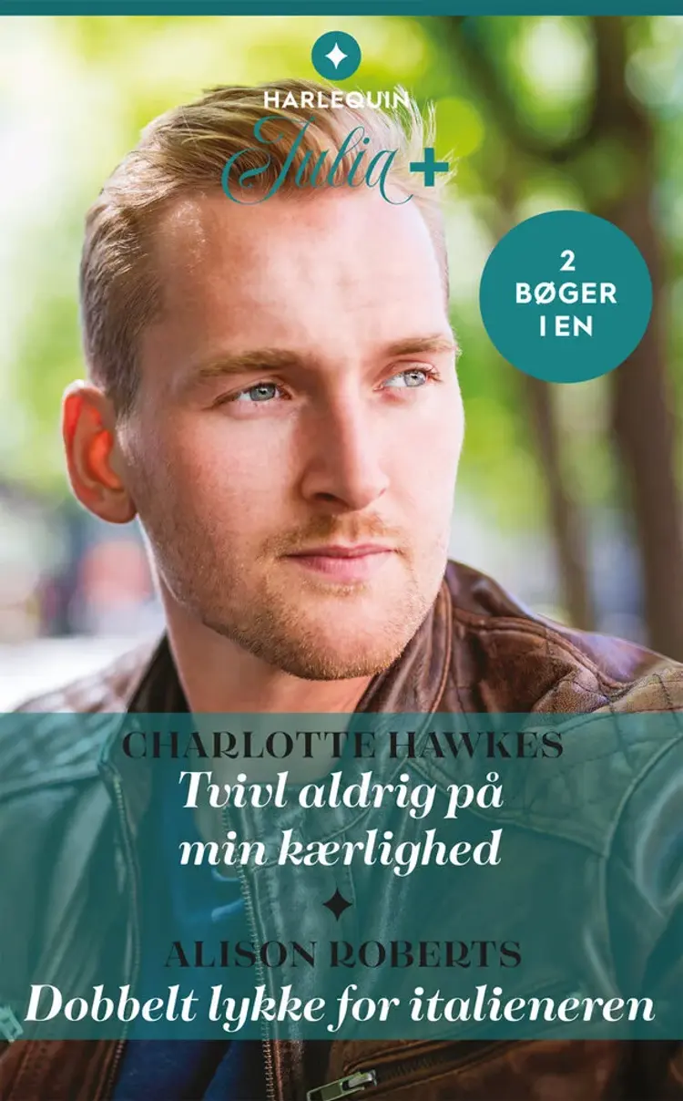 Tvivl aldrig på min kærlighed / Dobbelt lykke for italieneren af Alison Roberts