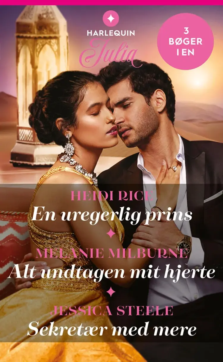 En uregerlig prins / Alt undtagen mit hjerte / Sekretær med mere af Melanie Milburne