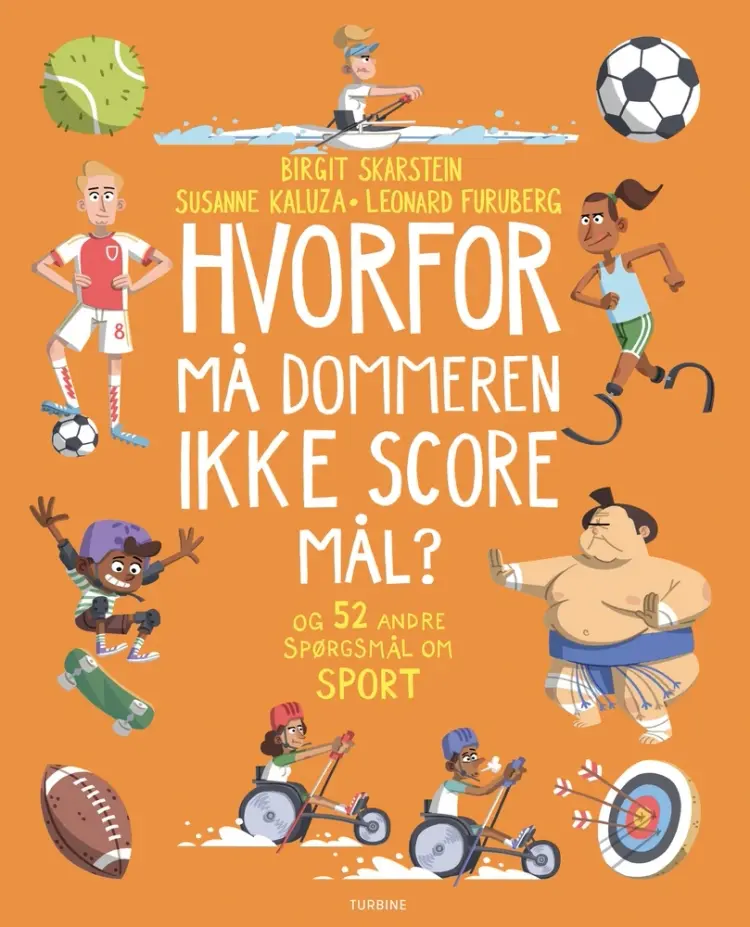 Hvorfor må dommeren ikke score mål? - Og 52 andre spørgsmål om sport af Birgit Skarstein