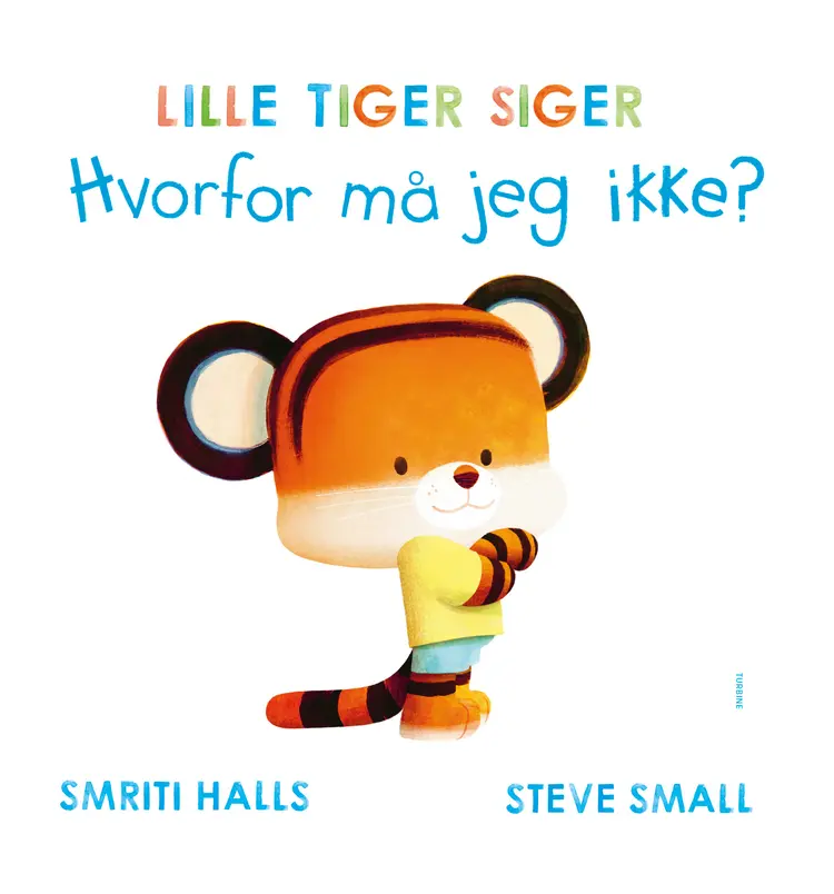 LILLE TIGER SIGER Hvorfor må jeg ikke? af Smriti Prasadam-Halls