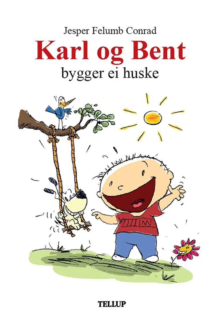 Karl og Bent #5: Karl og Bent bygger ei huske af Jesper Felumb Conrad
