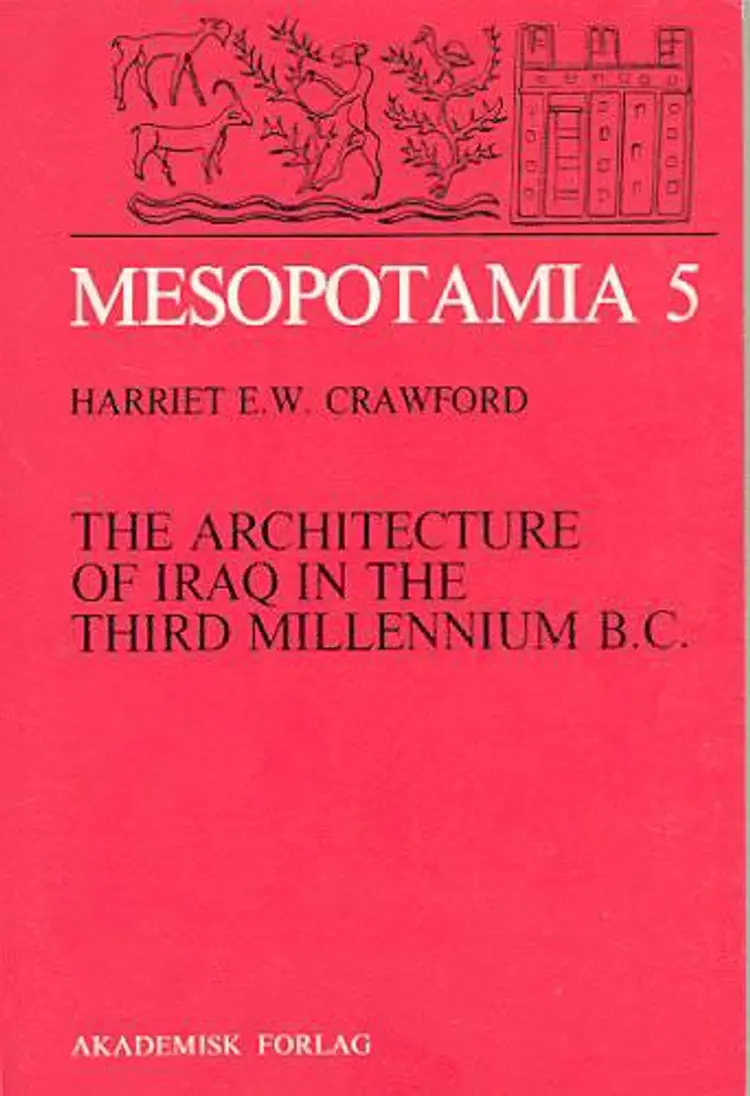 The architecture of Iraq in the third millennium B.C. af Harriet E. W. Crawford
