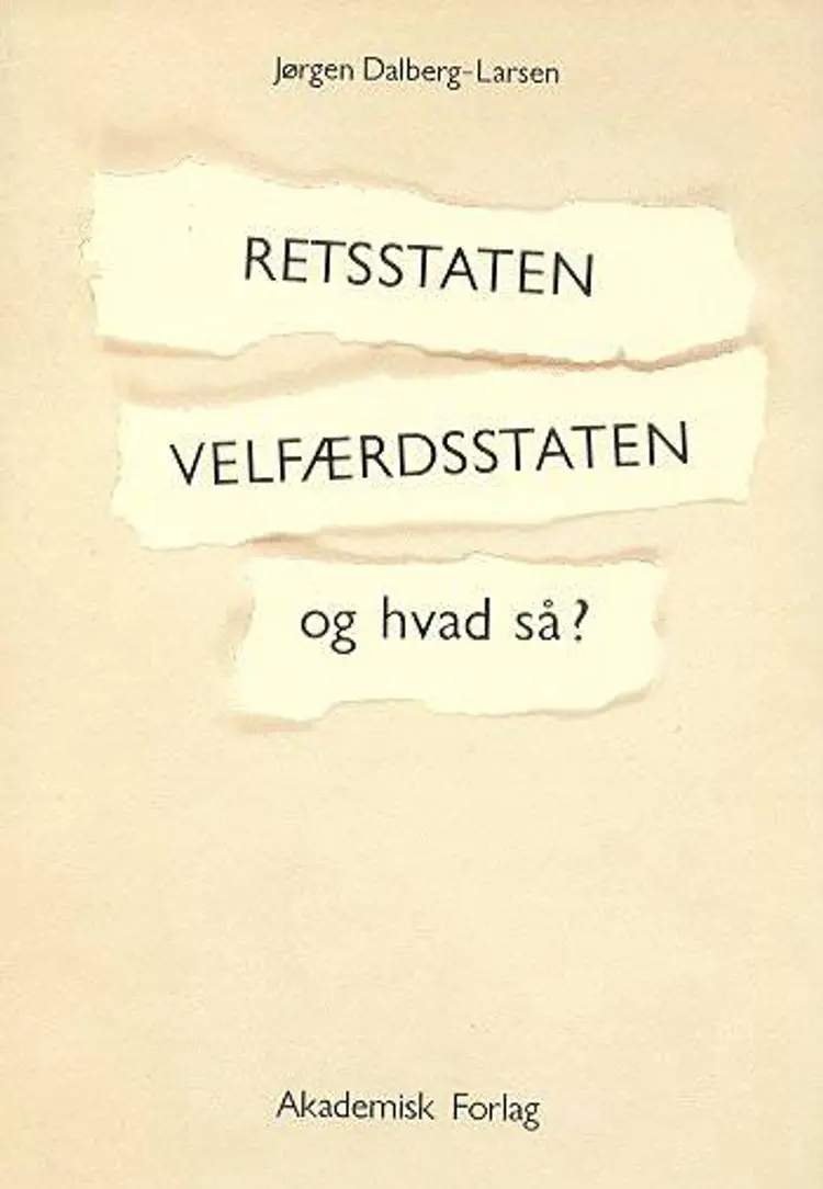 Retsstaten, velfærdsstaten og hvad så? af Jørgen Dalberg Larsen