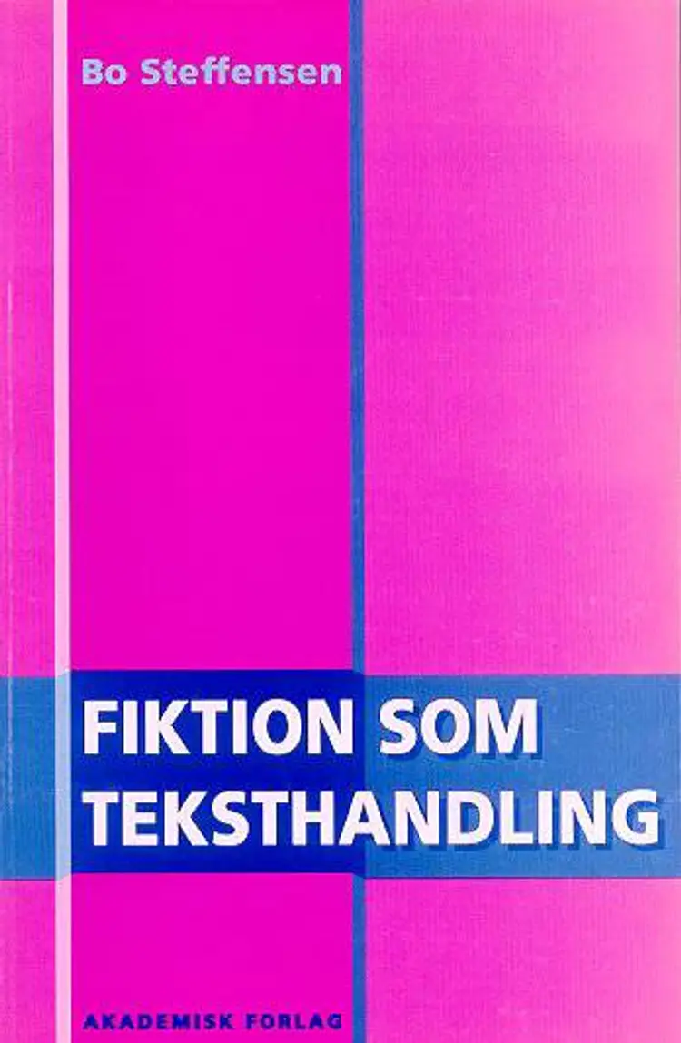 Fiktion som teksthandling af Bo Steffensen