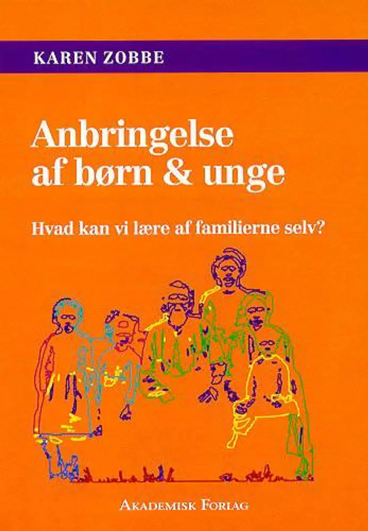 Anbringelse af børn og unge - hvad kan vi lære af familierne selv af Karen Zobbe
