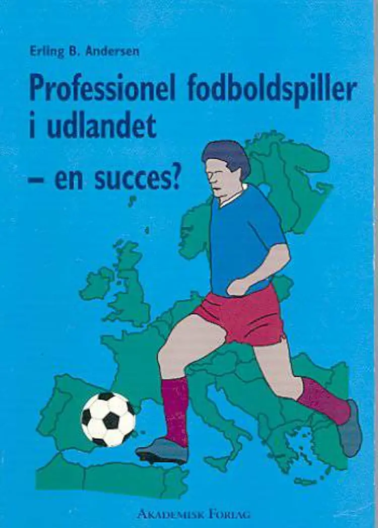 Professionel fodboldspiller i udlandet - en succes? af Erling B. Andersen